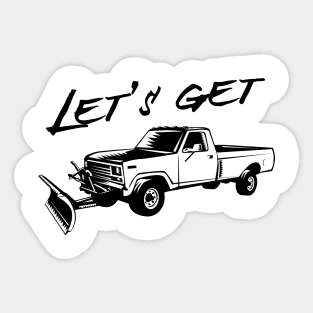 Lets get plowed snowplow Sticker